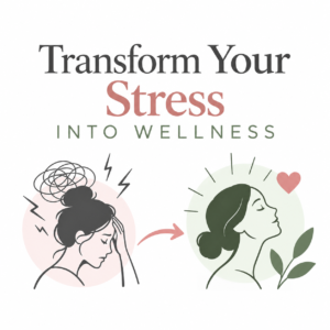Transform your Stress into Wellness